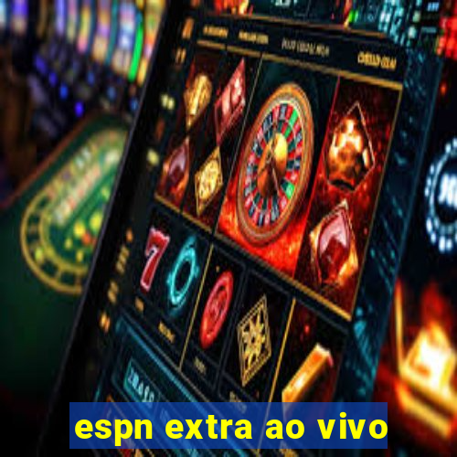 espn extra ao vivo